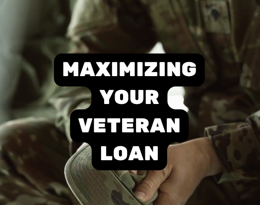 Maximizing your veteran loan